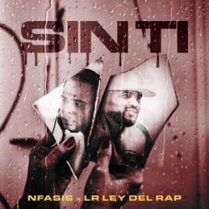 Nfasis Ft. LR Ley Del Rap – Sin Ti